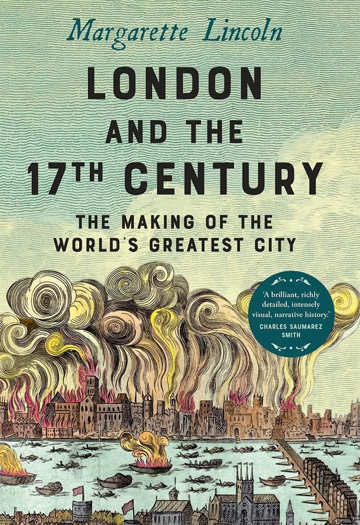 London and the Seventeenth Century: The Making of the World's Greatest City,New
