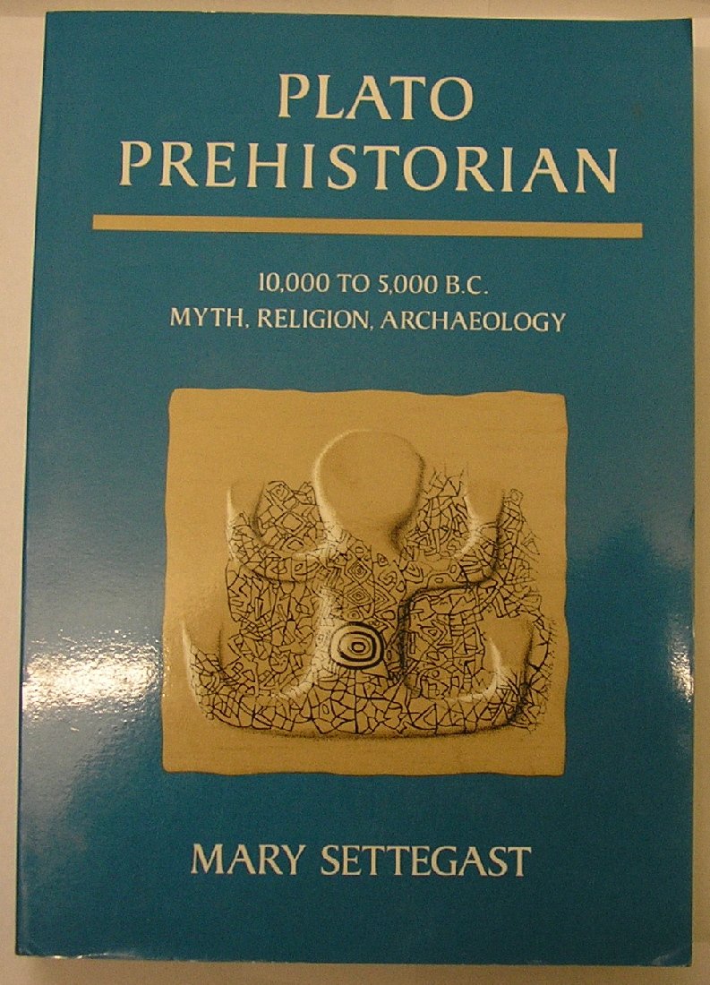 Plato Prehistorian: 10,000 To 5000 B.C. Myth, Religion, Archaeology