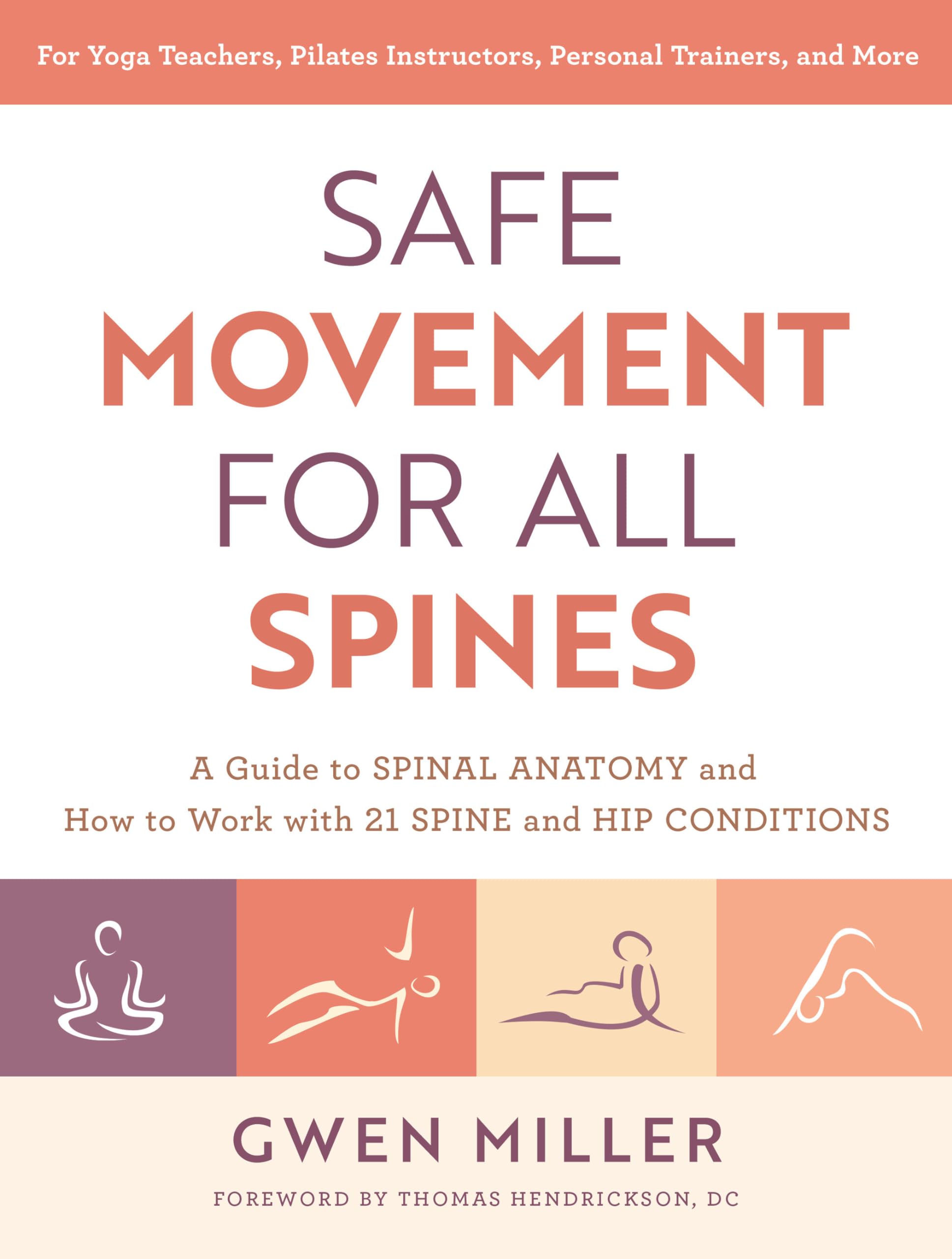 Safe Movement For All Spines: A Guide To Spinal Anatomy And How To Work With 21 Spine And Hip Conditions,Used
