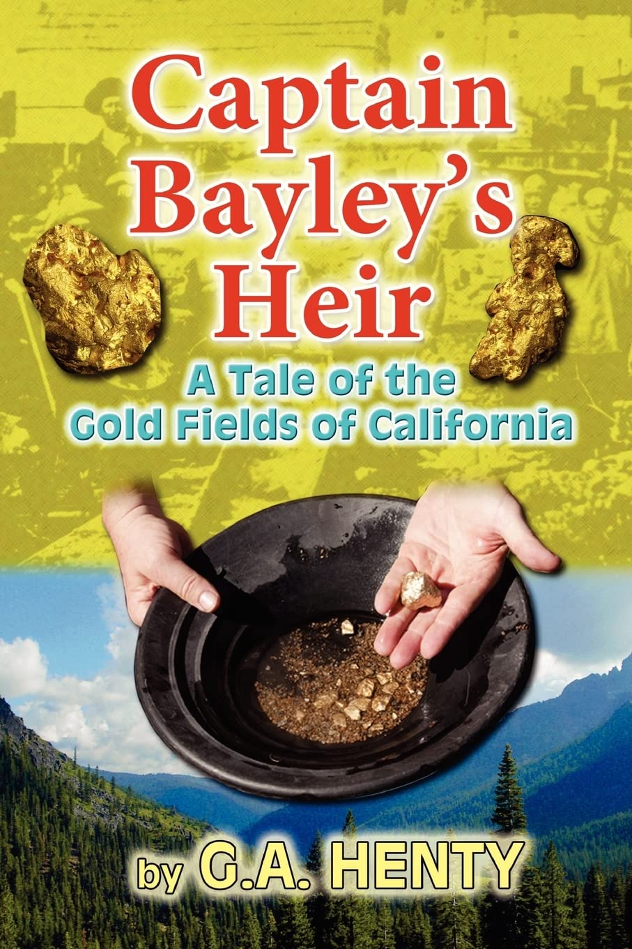 Captain Bayley'S Heir: A Tale Of The Gold Fields Of California,Used