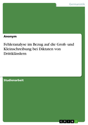Fehleranalyse im Bezug auf die Gro und Kleinschreibung bei Diktaten von Drittklsslern (German Edition),Used
