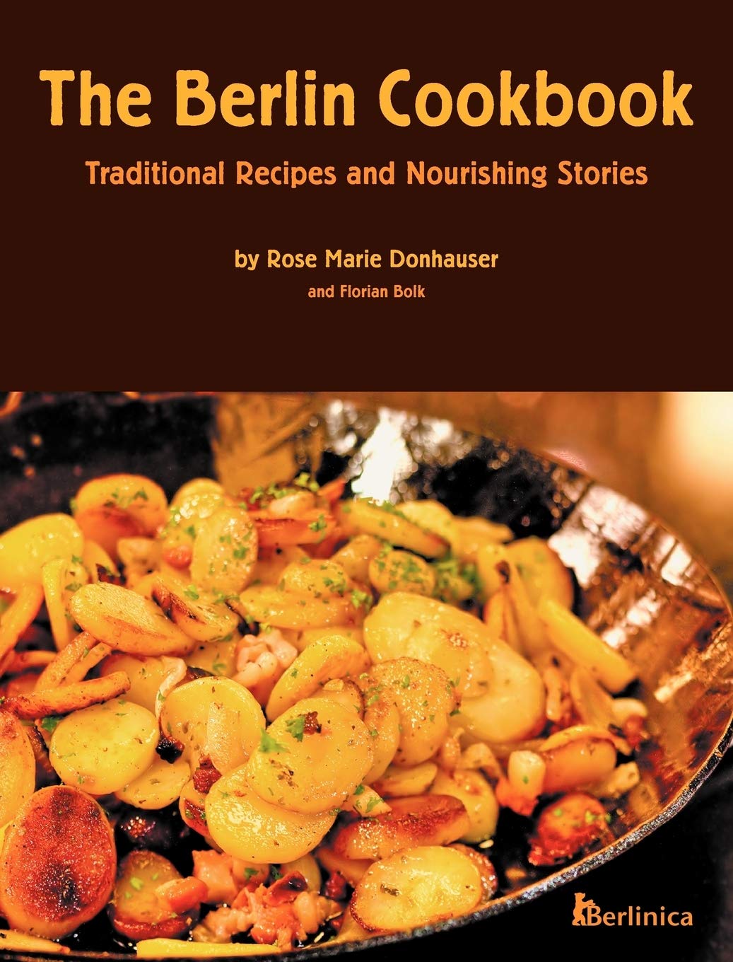 The Berlin Cookbook (Hardcover): Traditional Recipes And Nourishing Stories. The First And Only Cookbook From Berlin, Germany,Used