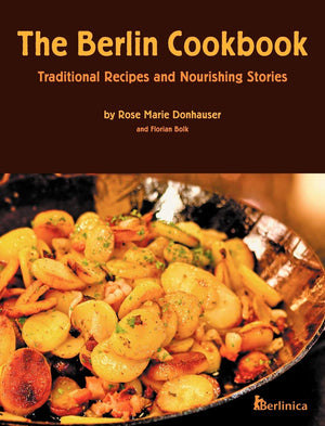 The Berlin Cookbook (Hardcover): Traditional Recipes And Nourishing Stories. The First And Only Cookbook From Berlin, Germany,Used