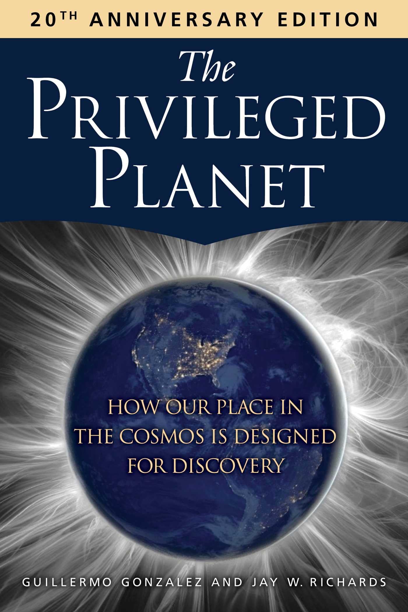 The Privileged Planet (20th Anniversary Edition): How Our Place in the Cosmos Is Designed for Discovery,New