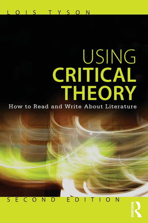 Using Critical Theory: How to Read and Write About Literature,Used