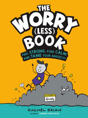 The Worry (Less) Book: Feel Strong, Find Calm, and Tame Your Anxiety! (A Be Smart About Book, 2),New