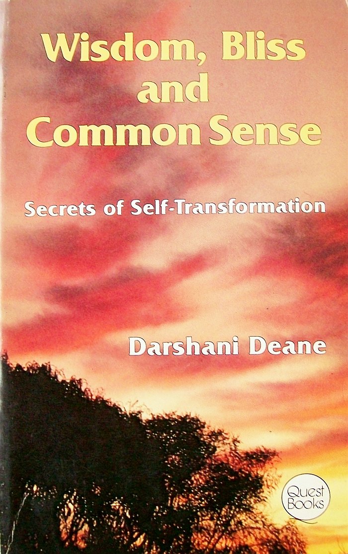 Wisdom Bliss and Common Sense: Secrets of Self Transformation (Quest Books),New