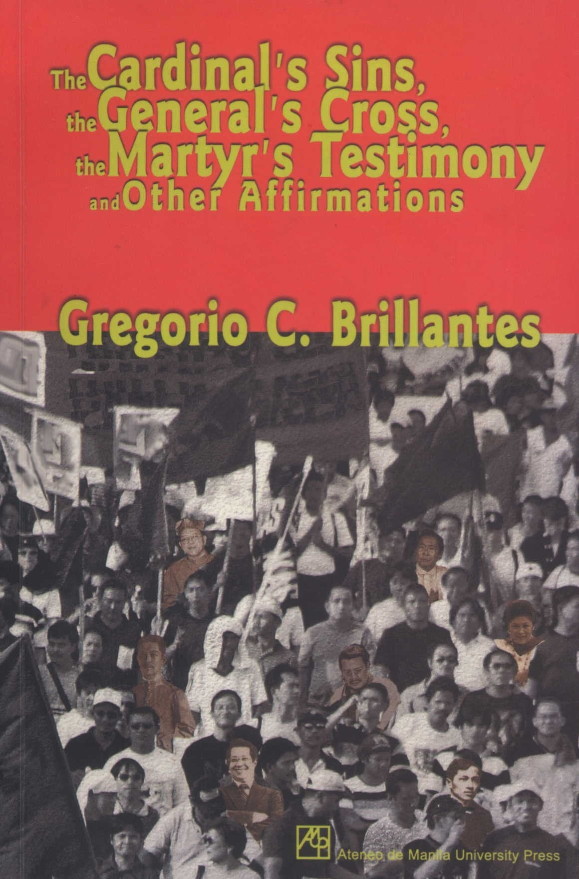 The Cardinal's Sins, the General's Cross, the Martyr's Testimony and Other Affirmations,Used