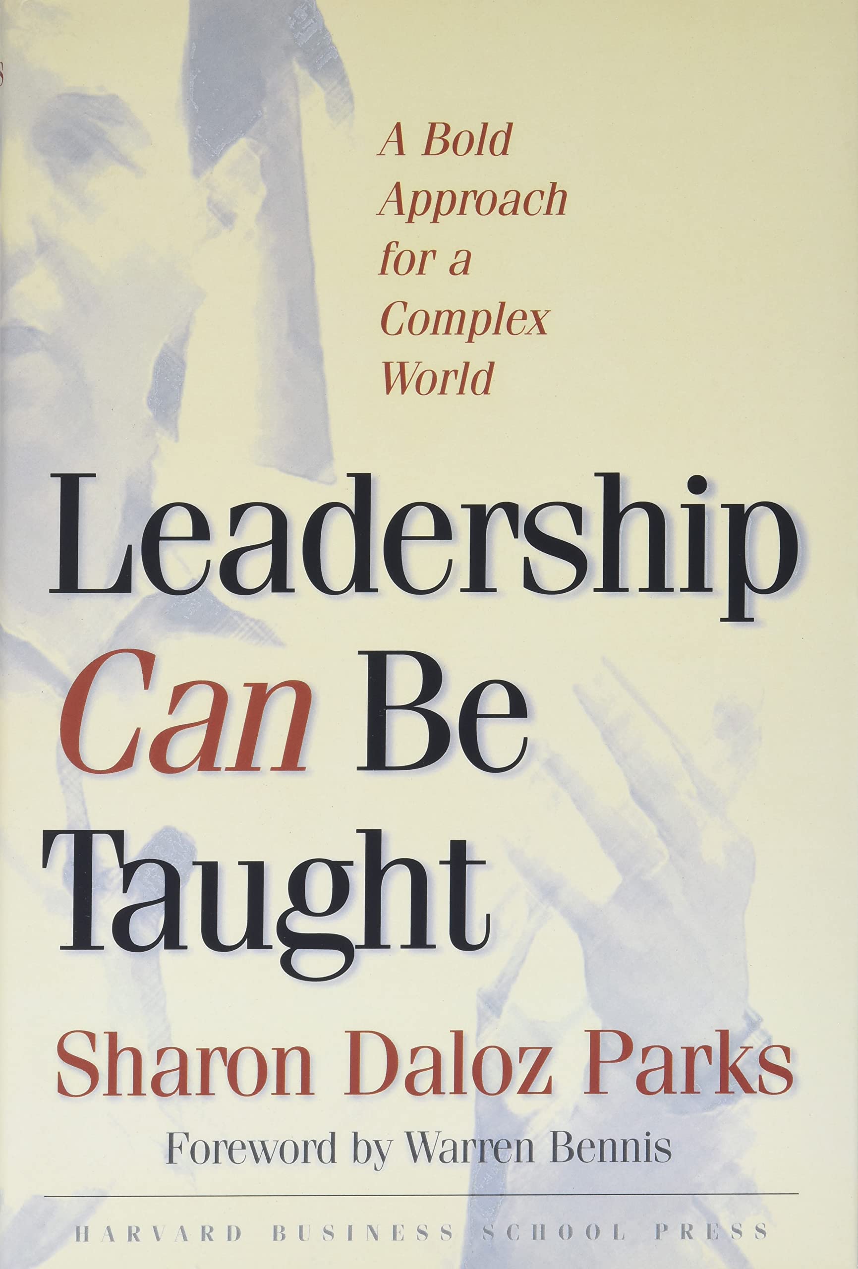 Leadership Can Be Taught: A Bold Approach for a Complex World,New