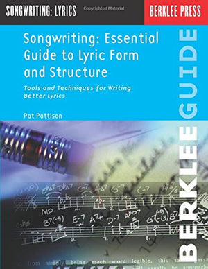 Songwriting: Essential Guide to Lyric Form and Structure from a Songwriting Veteran (Songwriting Guides),New