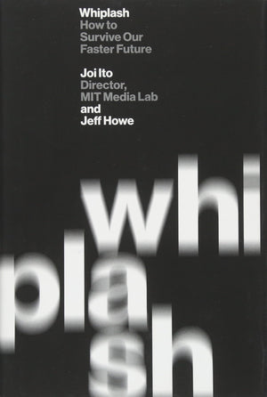 Whiplash: How To Survive Our Faster Future