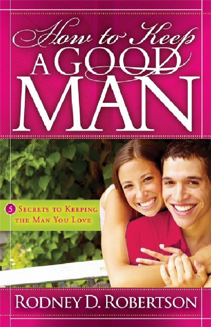 How to Keep a Good Man: 5 Secrets to Keeping the Man You Love,Used