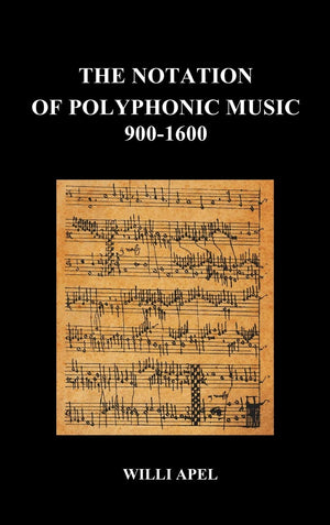 The Notation of Polyphonic Music 900 1600 (Hardback),Used