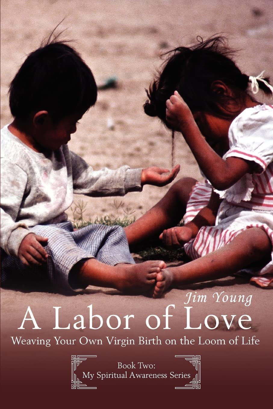 A LABOR OF LOVE: Weaving Your Own Virgin Birth on the Loom of Life,Used