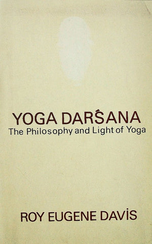 Yoga Darsana: The Philosophy and Light of Yoga,Used