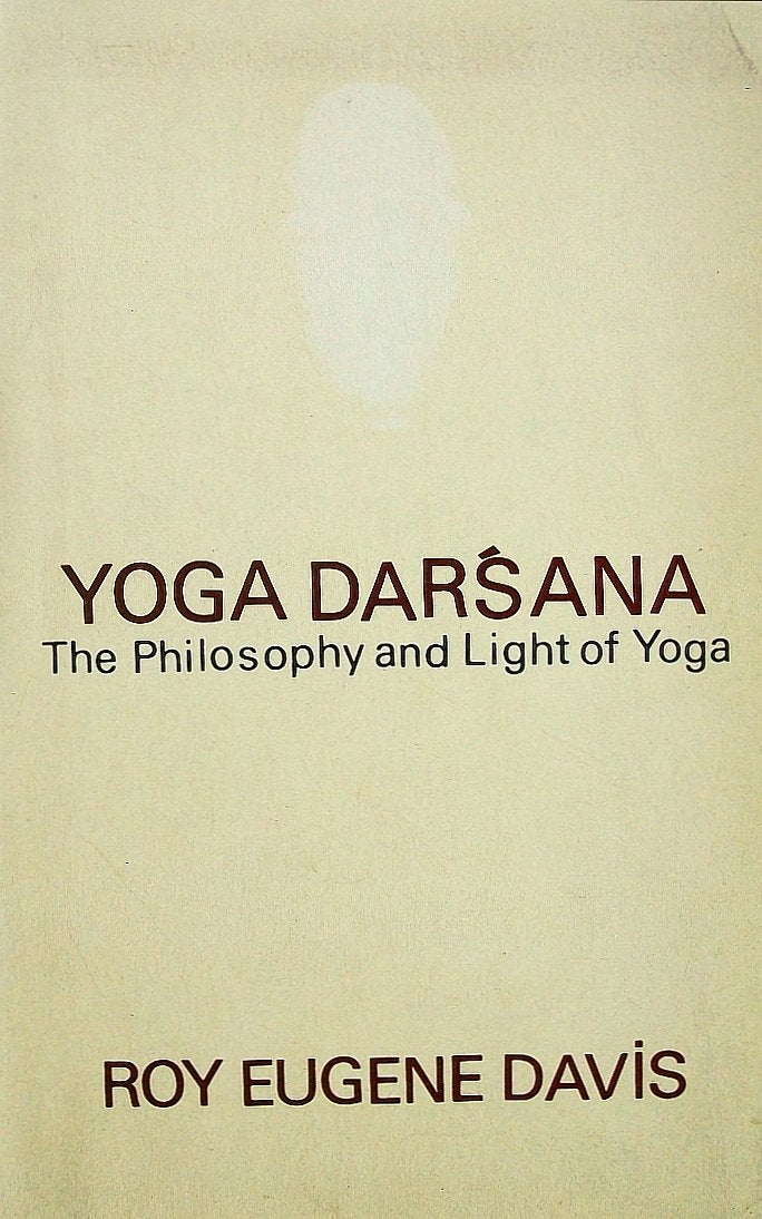 Yoga Darsana: The Philosophy and Light of Yoga,Used
