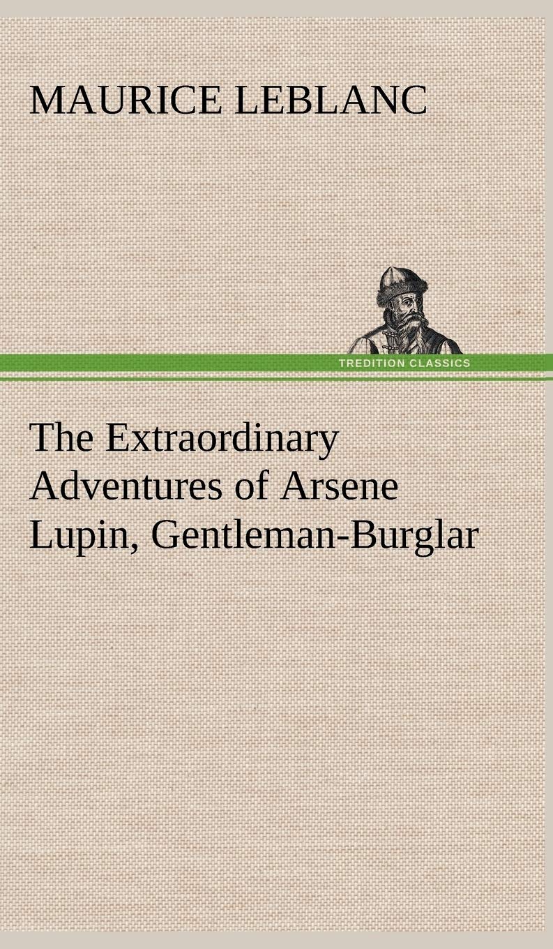 The Extraordinary Adventures of Arsene Lupin, GentlemanBurglar,Used