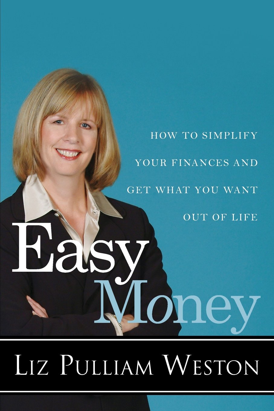 Easy Money: How To Simplify Your Finances And Get What You Want Out Of Life,Used