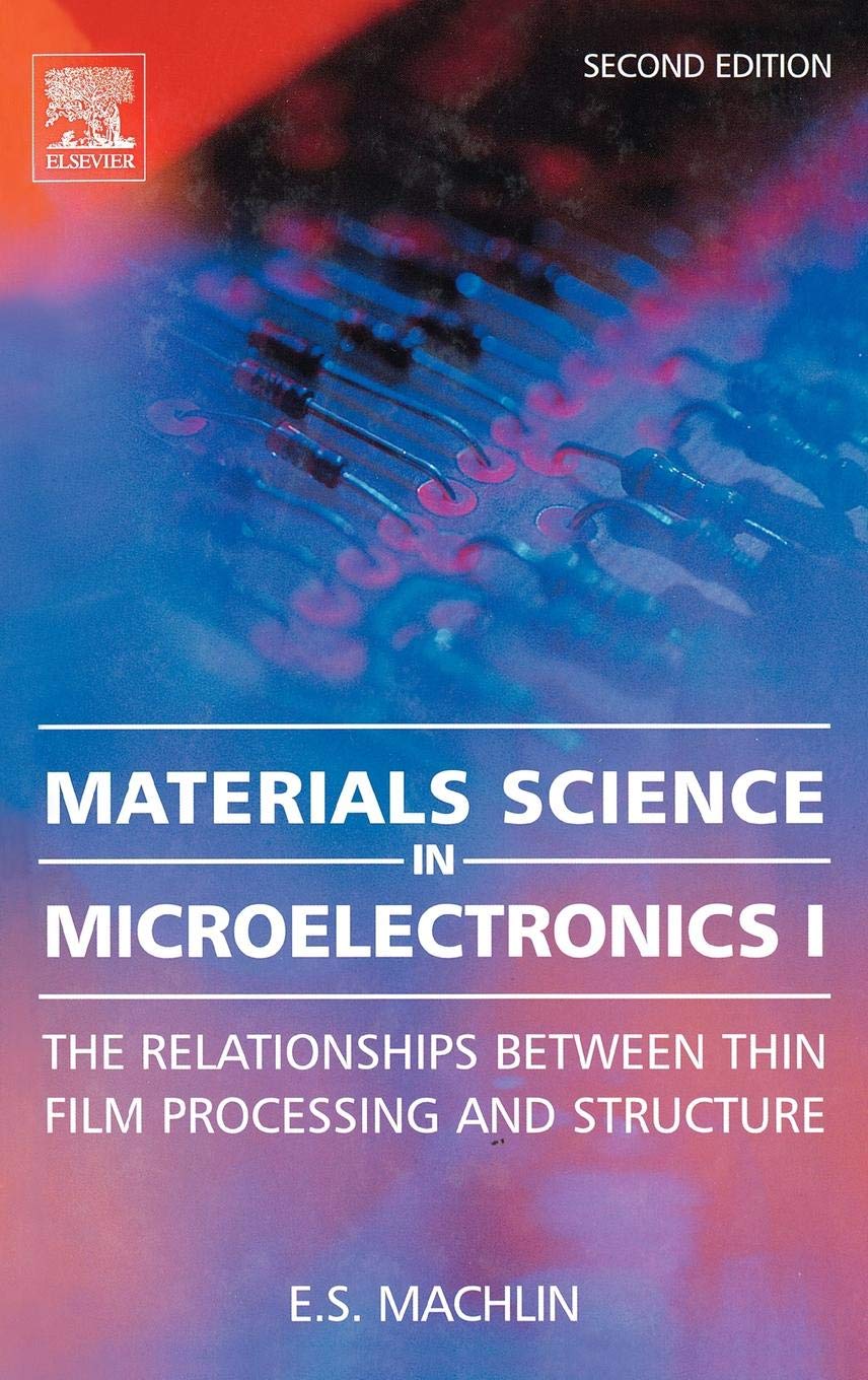 Materials Science In Microelectronics I: The Relationships Between Thin Film Processing And Structure,Used