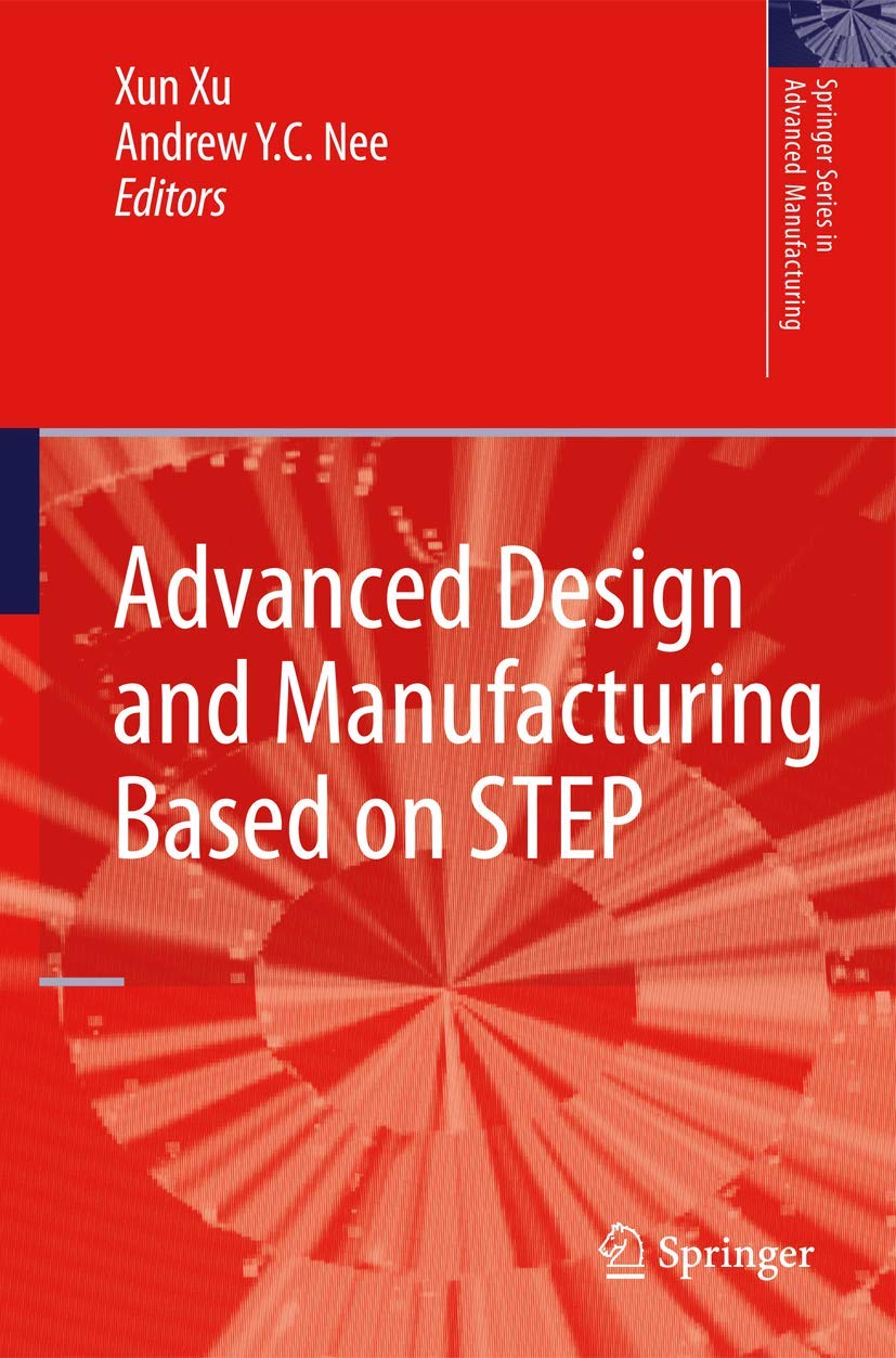 Advanced Design and Manufacturing Based on STEP (Springer Series in Advanced Manufacturing),Used