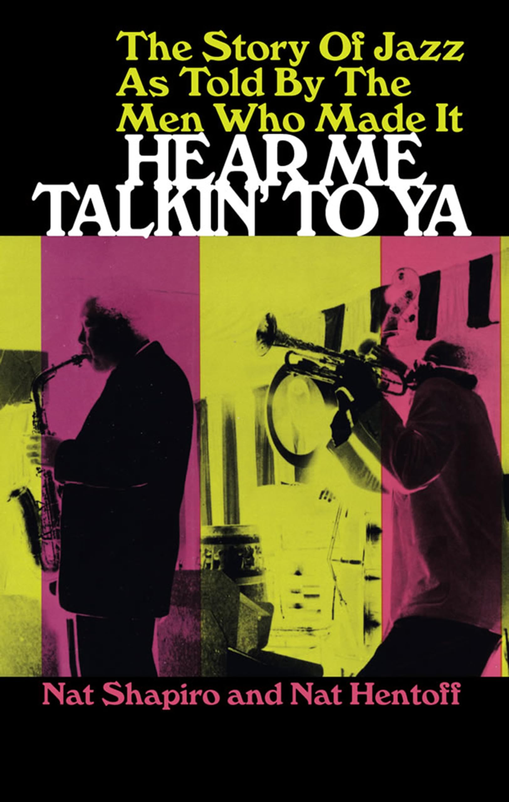 Hear Me Talkin' To Ya: The Story Of Jazz As Told By The Men Who Made It,New