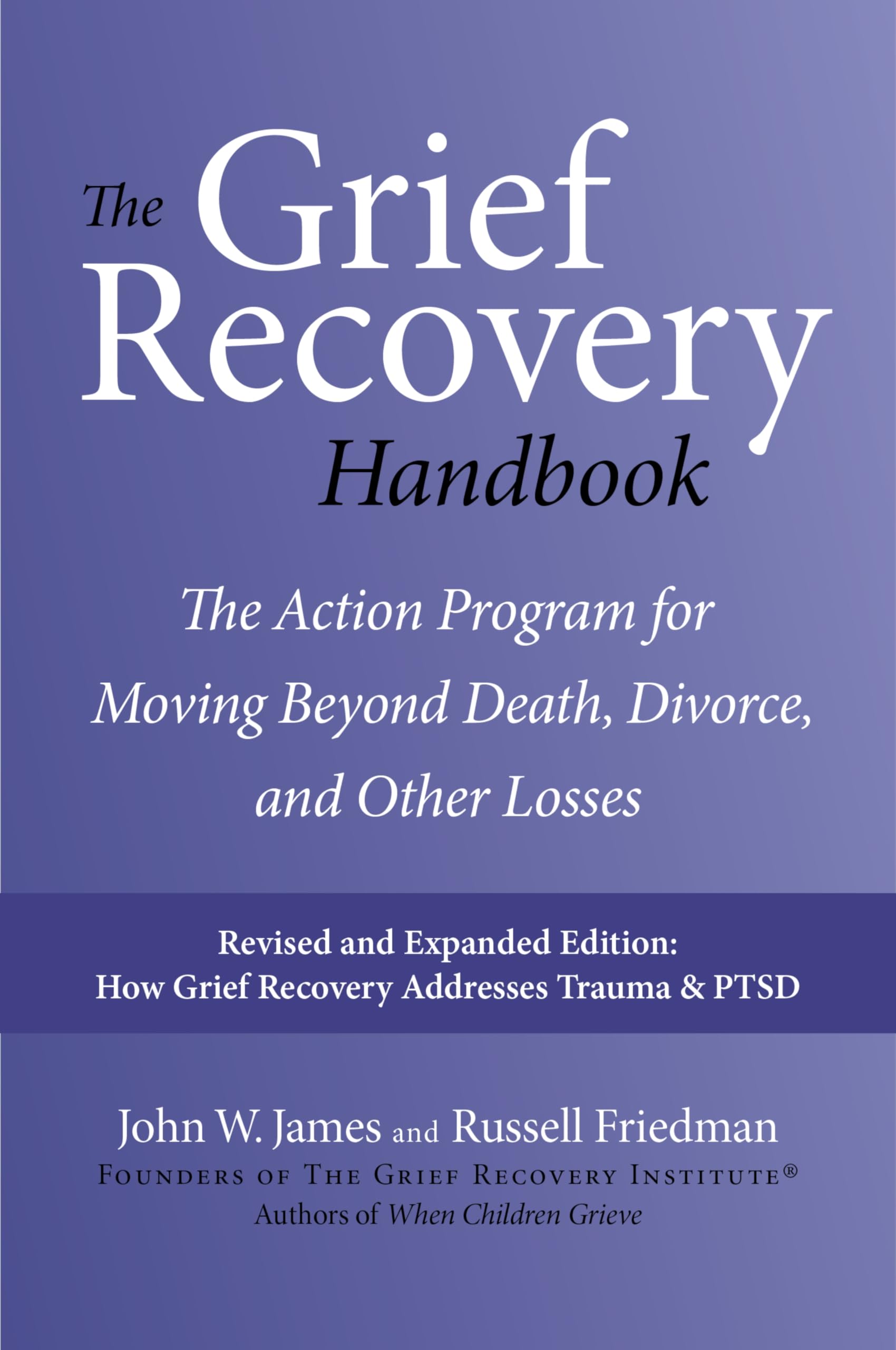 The Grief Recovery Handbook, 20Th Anniversary Expanded Edition: The Action Program For Moving Beyond Death, Divorce, And Other L,New