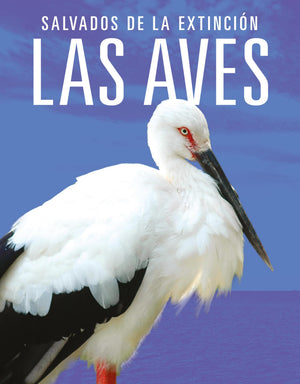 Las Aves: Salvados De La Extincin (Spanish Edition)