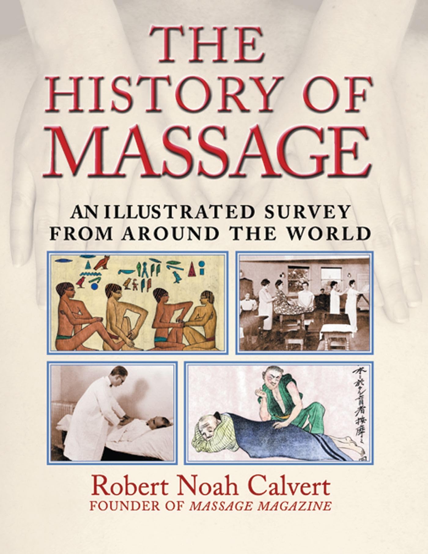 The History of Massage: An Illustrated Survey from around the World,Used