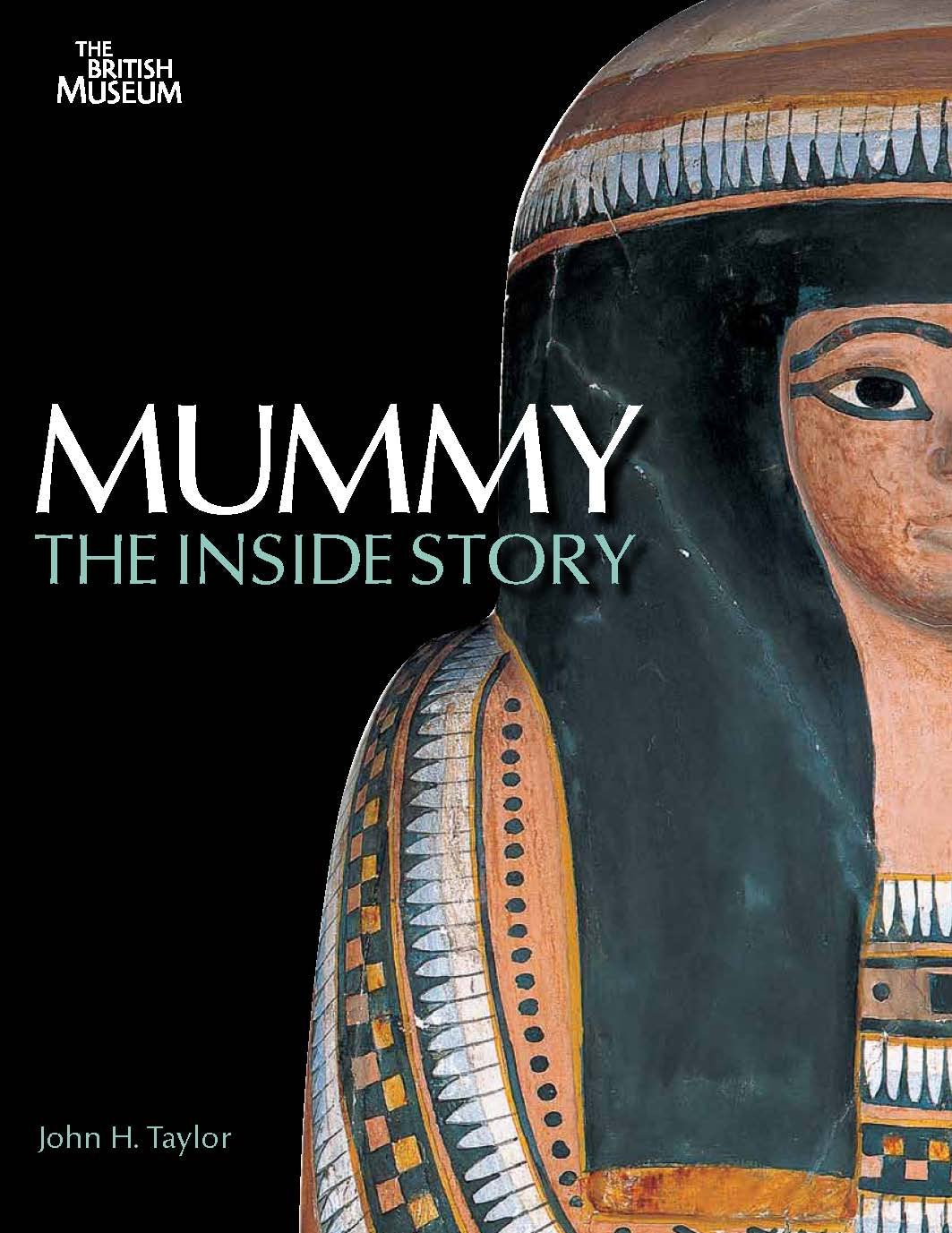 Mummy: The Inside Story. John H. Taylor,Used
