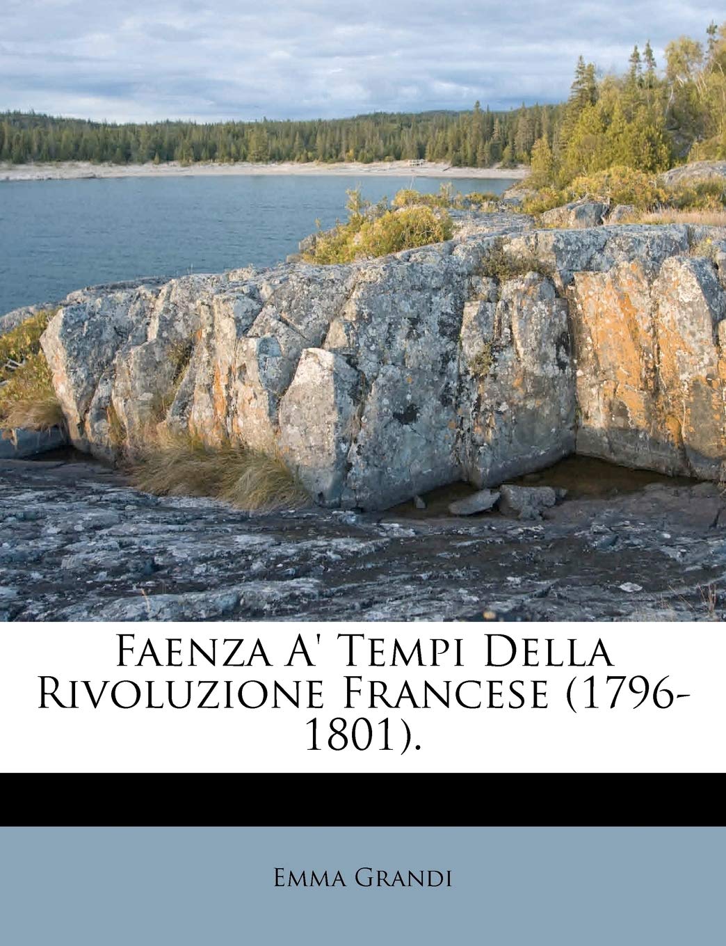 Faenza A' Tempi Della Rivoluzione Francese (17961801). (Italian Edition),New