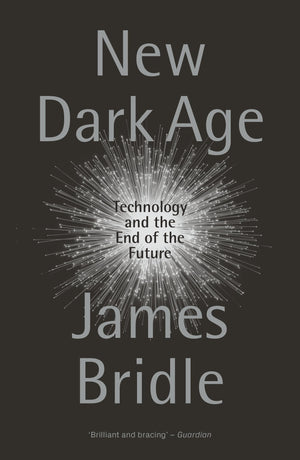 New Dark Age: Technology and the End of the Future,Used