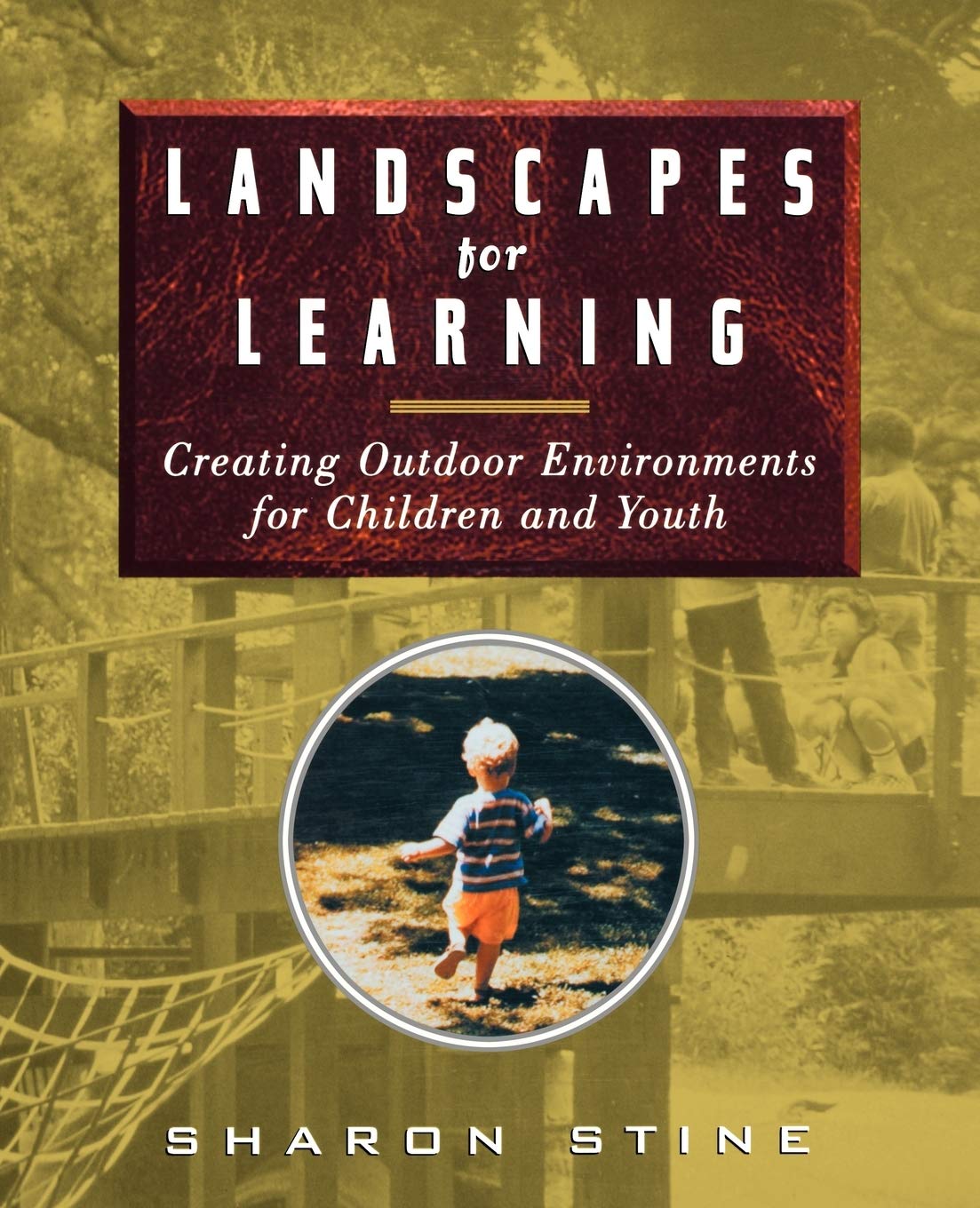Landscapes For Learning: Creating Outdoor Environments For Children And Youth,Used