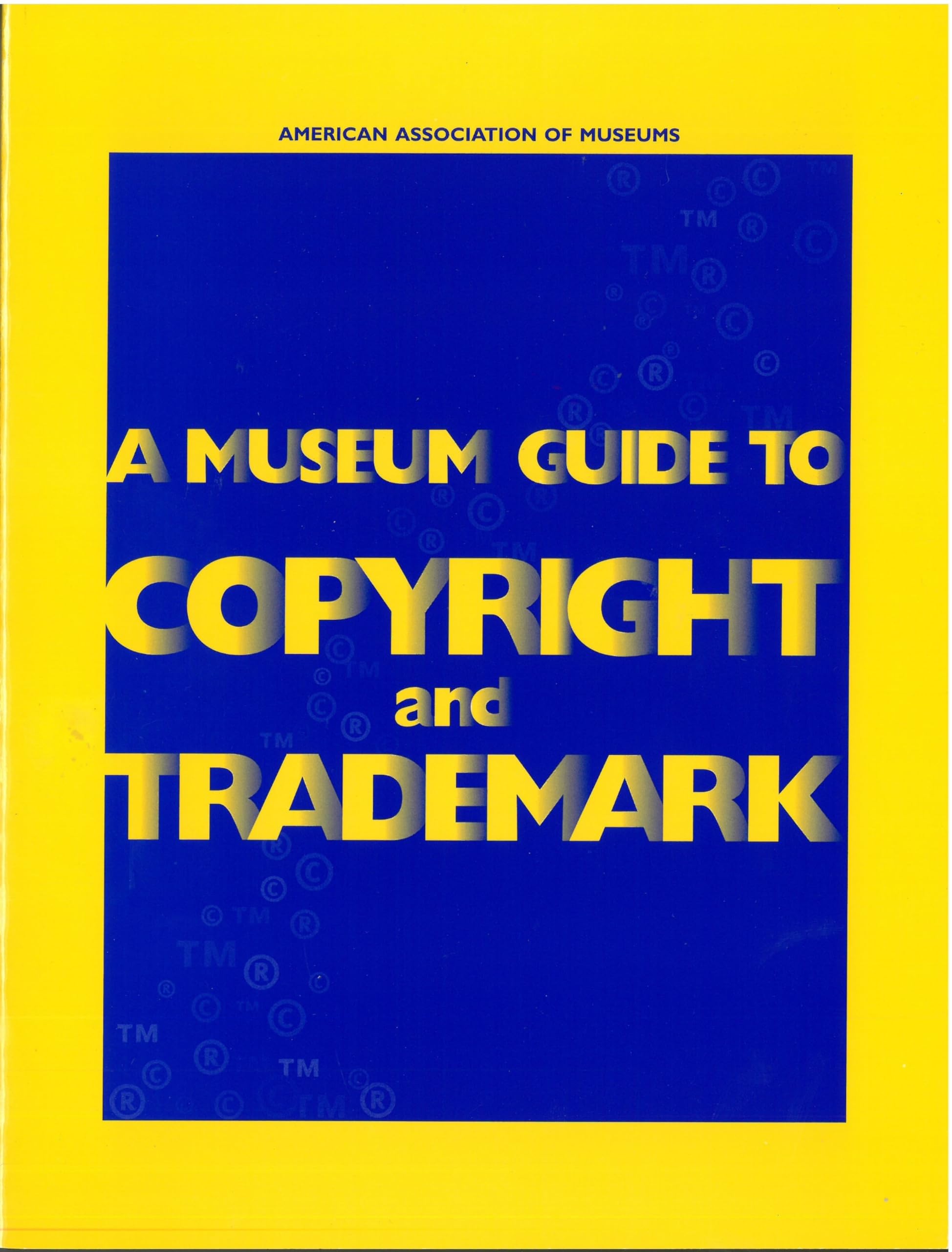 A Museum Guide to Copyright and Trademark,Used