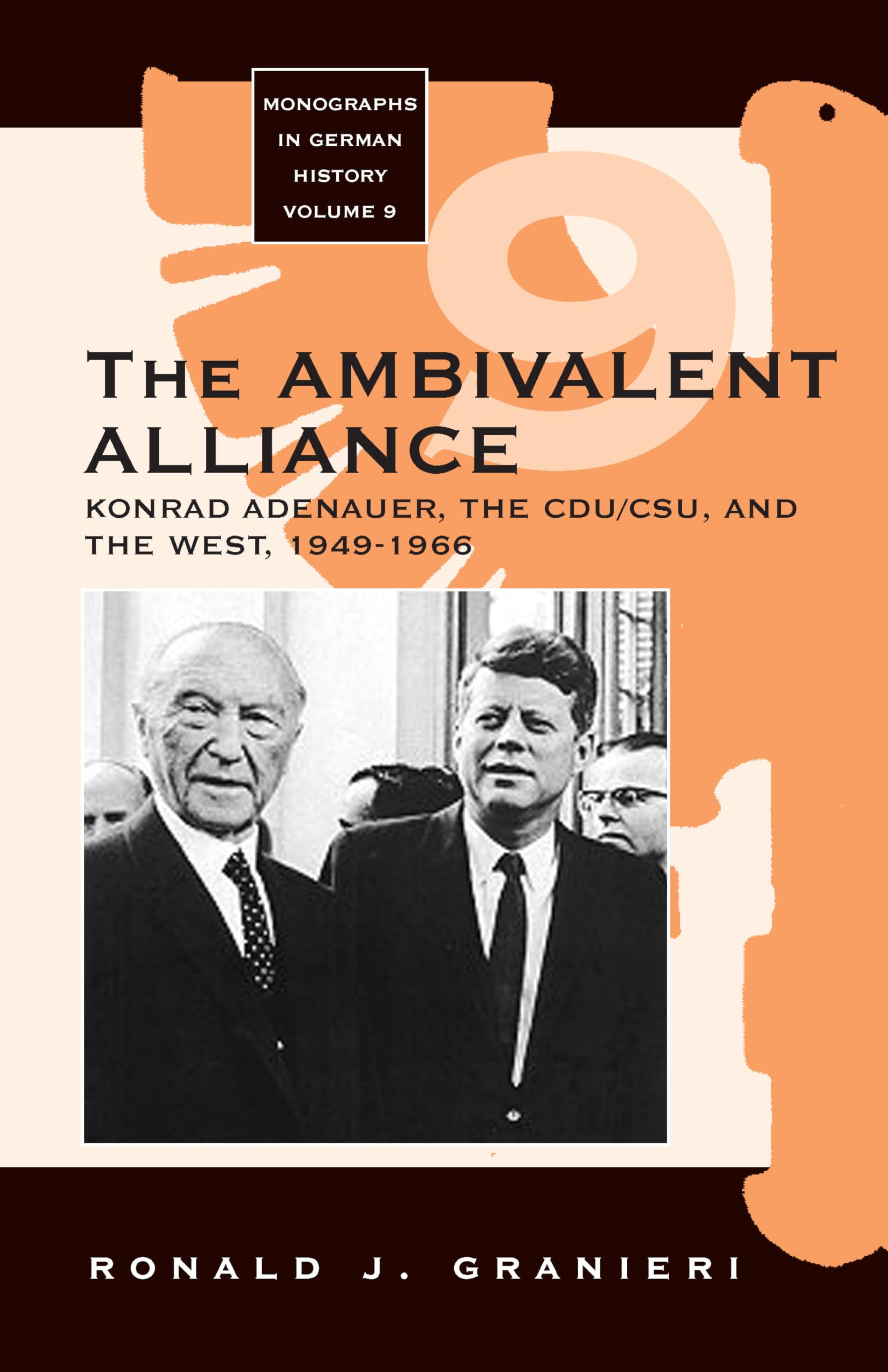 The Ambivalent Alliance: Konrad Adenauer, the CDU/CSU, and the West, 19491966,Used