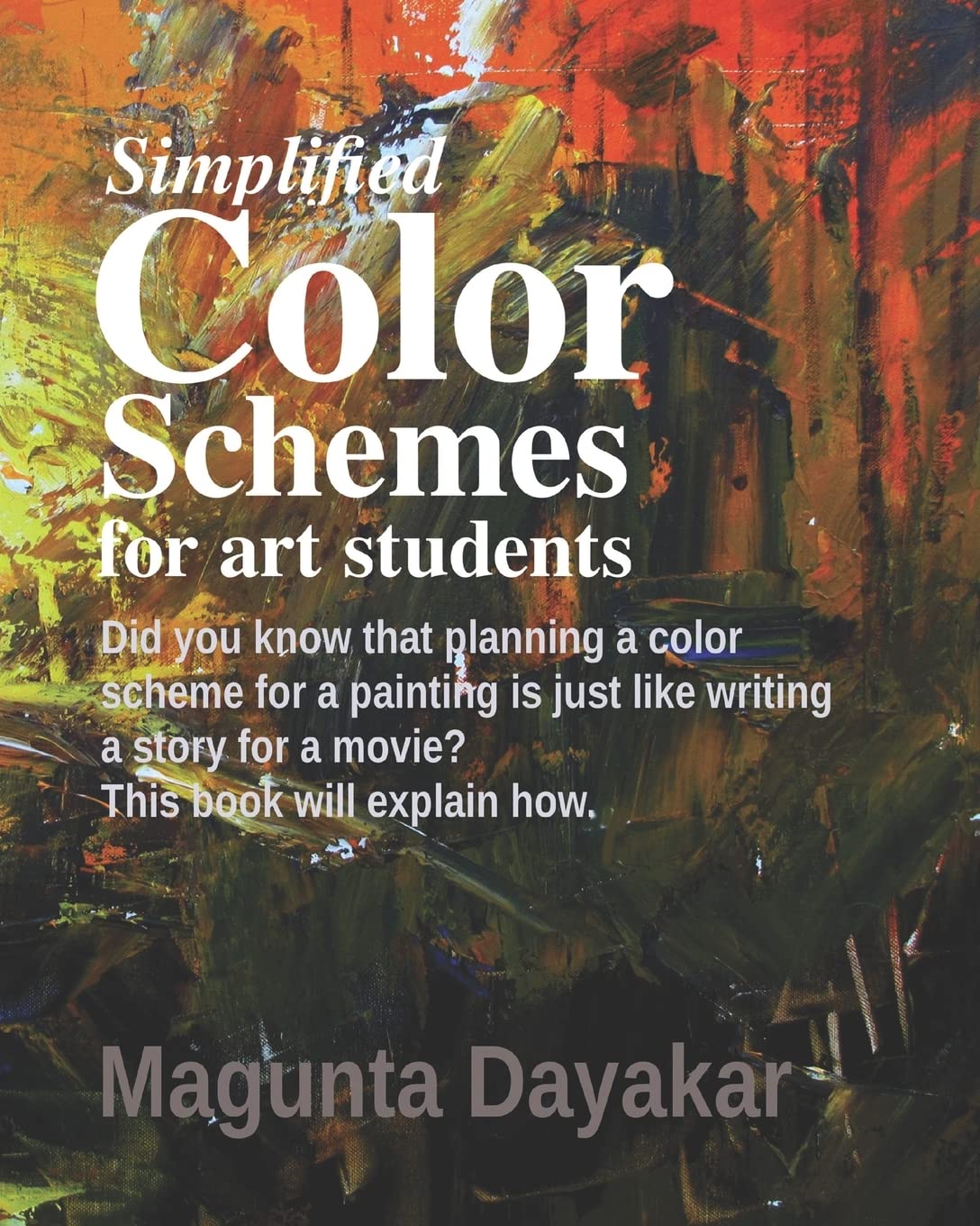 Simplified Color Schemes for Art Students (Magunta Dayakar Art Class Series),Used