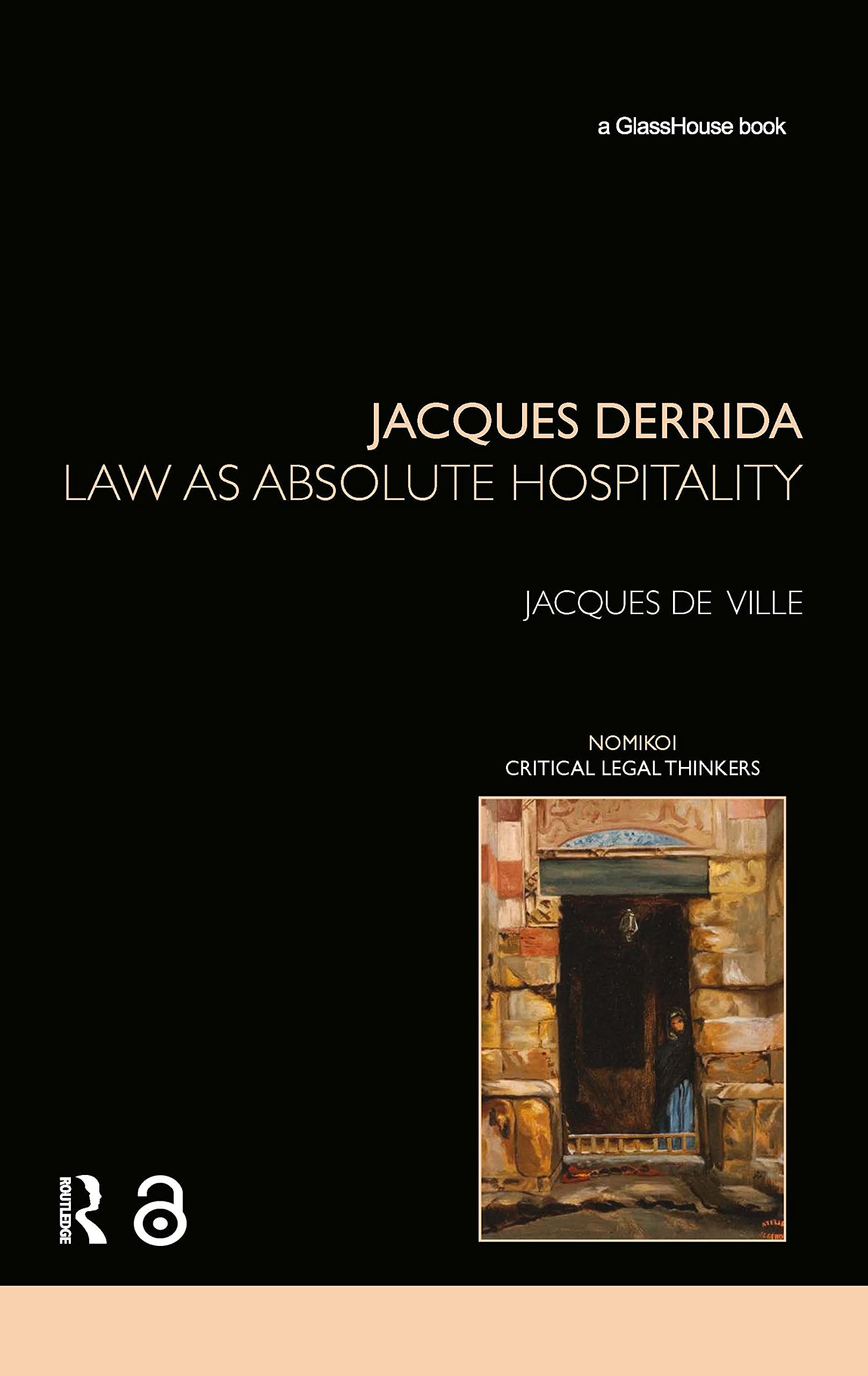 Jacques Derrida: Law as Absolute Hospitality (Nomikoi: Critical Legal Thinkers),Used