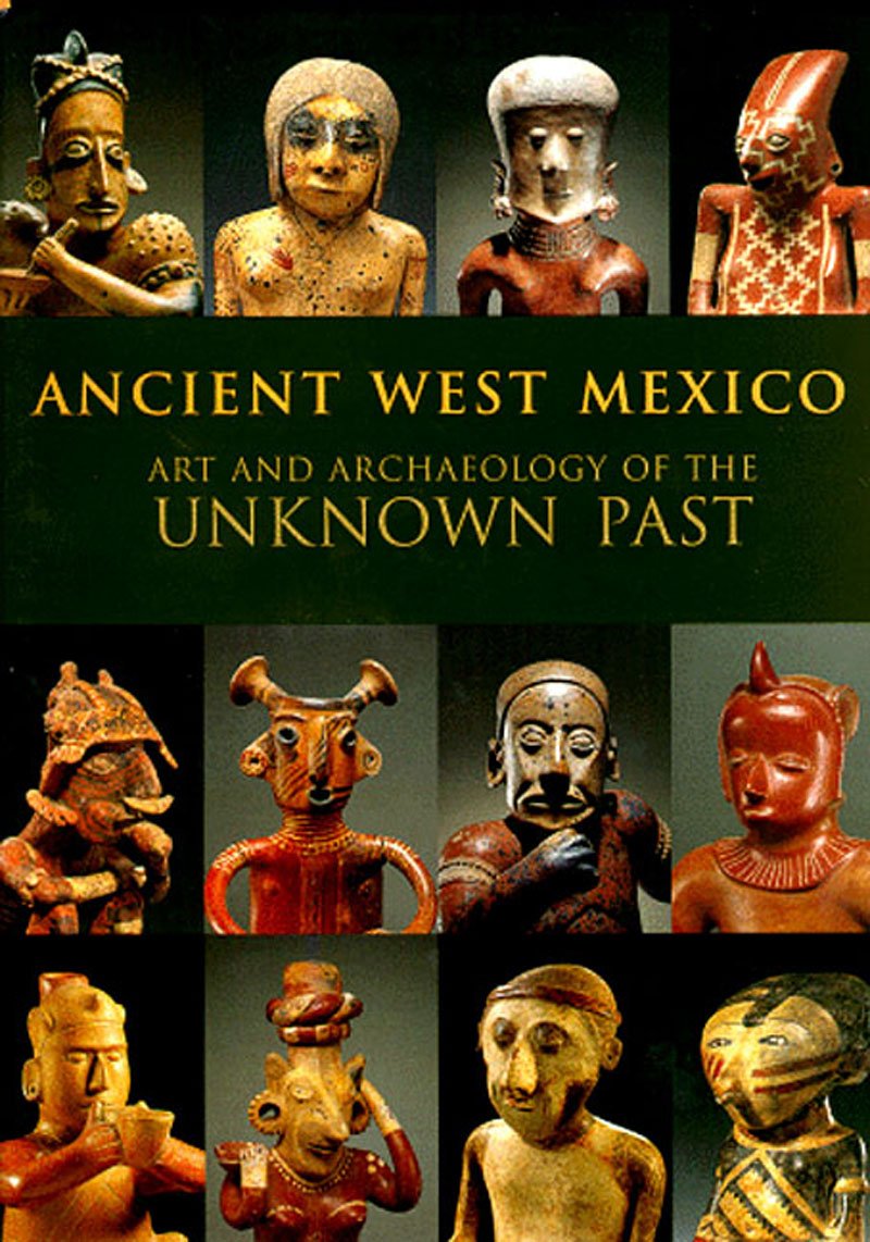 Ancient West Mexico: Art and Archaeology of the Unknown Past,Used