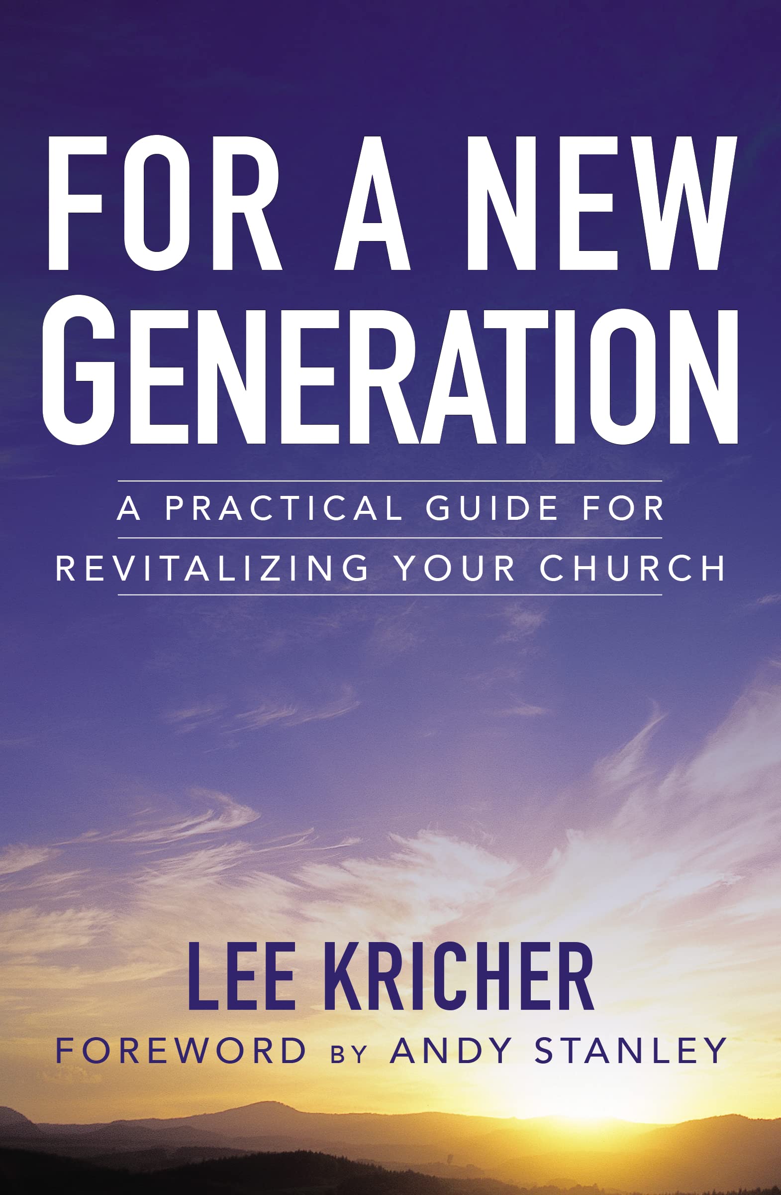 For a New Generation: A Practical Guide for Revitalizing Your Church,New