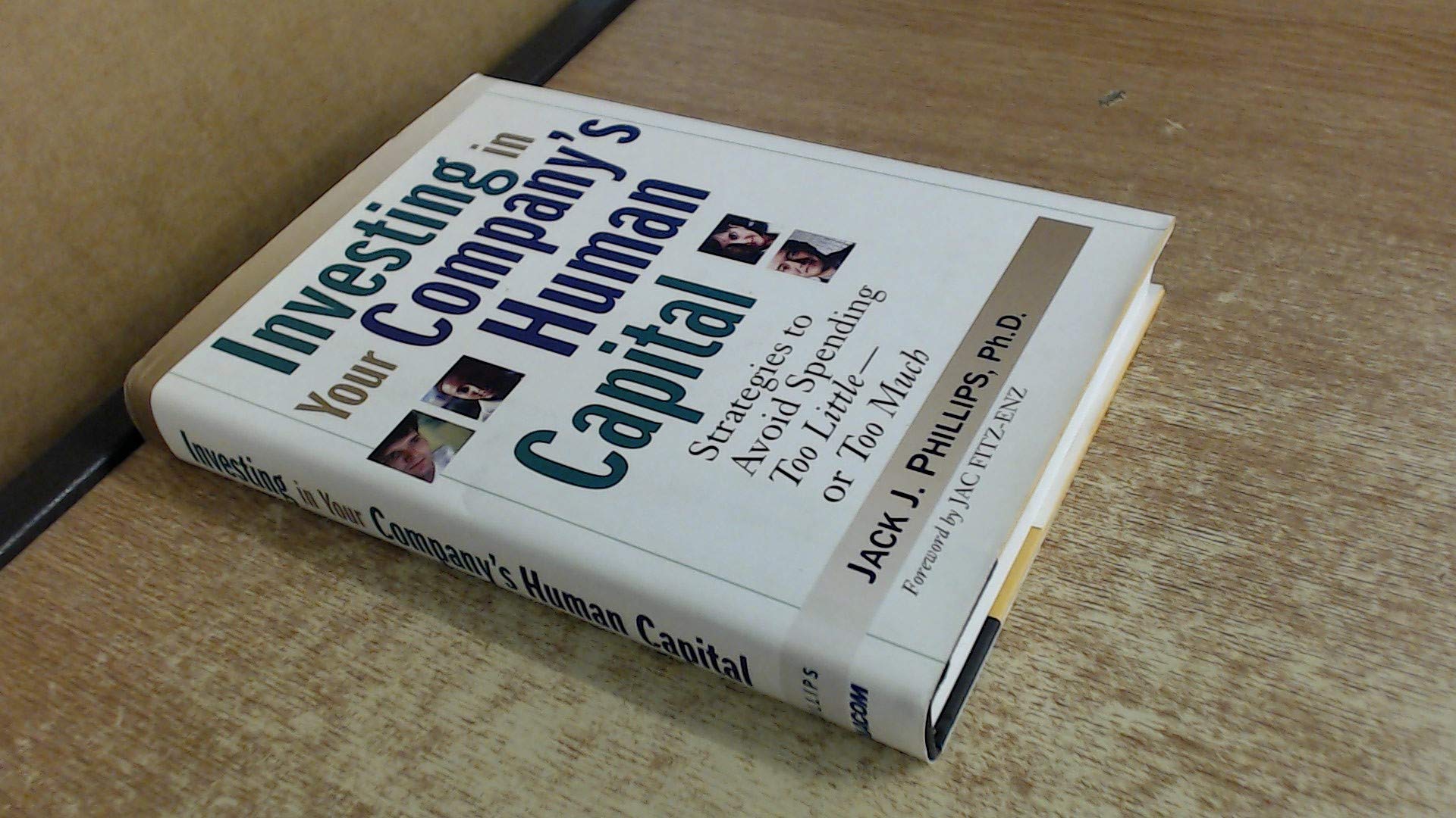 Investing In Your Company'S Human Capital: Strategies To Avoid Spending Too Littleor Too Much,Used
