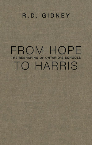 From Hope to Harris: The Reshaping of Ontario's Schools,Used