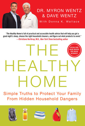 The Healthy Home: Simple Truths To Protect Your Family From Hidden Household Dangers