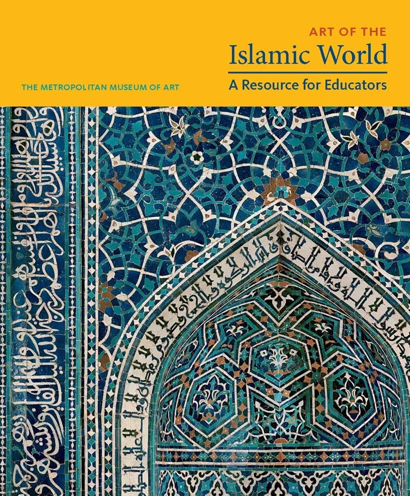 Art Of The Islamic World: A Resource For Educators,New