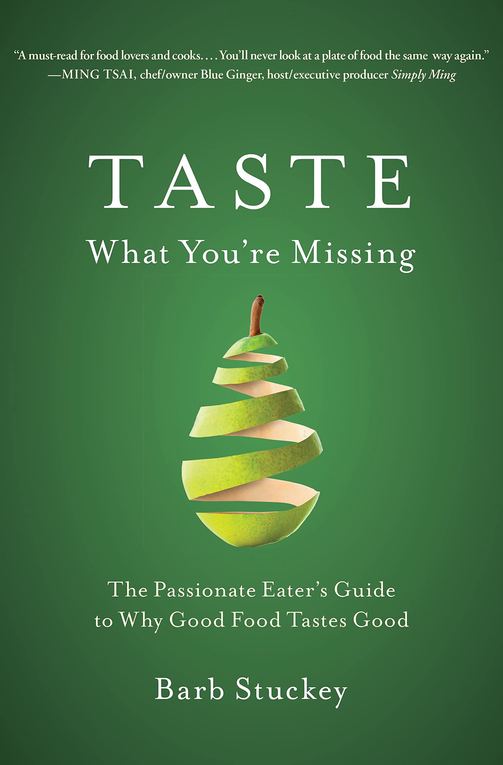 Taste What You're Missing: The Passionate Eater's Guide to Why Good Food Tastes Good,Used