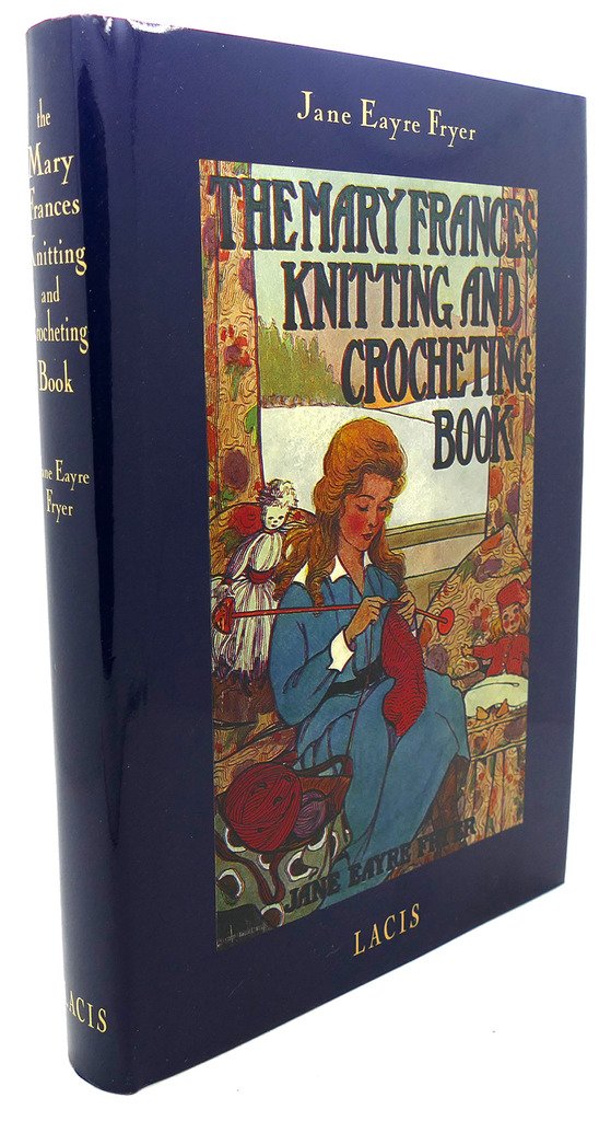 The Mary Frances Knitting & Crocheting Book: Adventures Among the Knitting People,Used