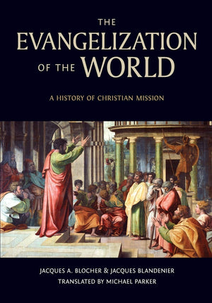 The Evangelization of the World: A History of Christian Missions,Used