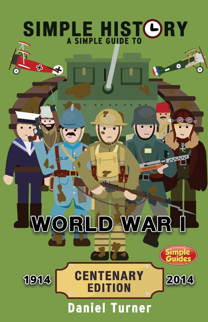 Simple History: A simple guide to World War I  CENTENARY EDITION,Used