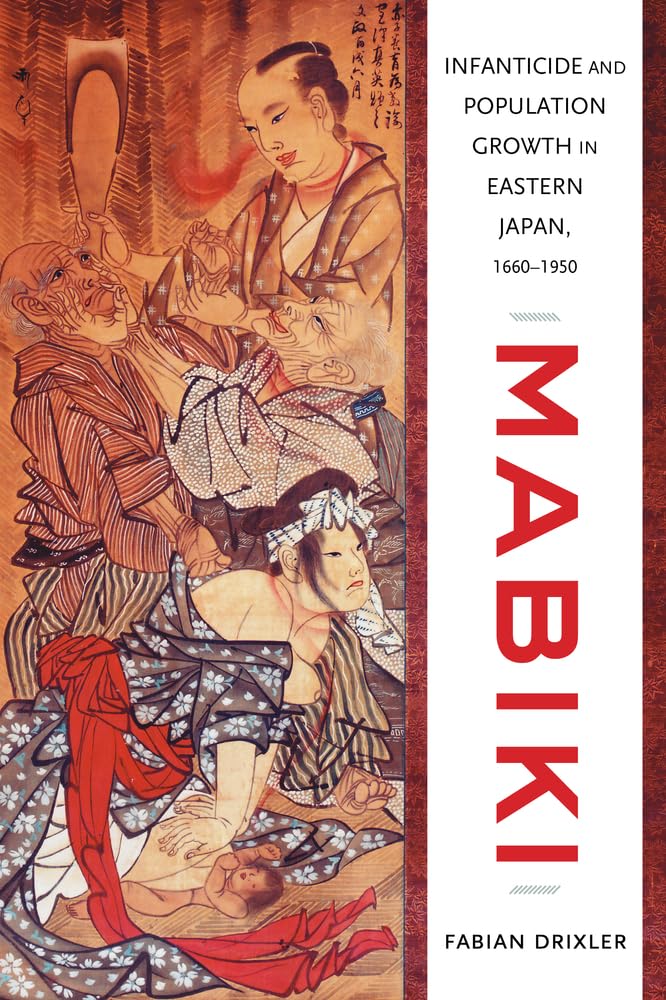 Mabiki: Infanticide and Population Growth in Eastern Japan, 16601950 (Volume 25),New