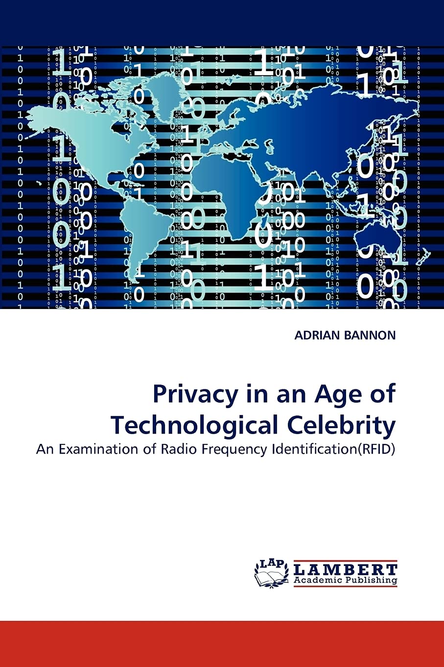 Privacy in an Age of Technological Celebrity: An Examination of Radio Frequency Identification(RFID),Used