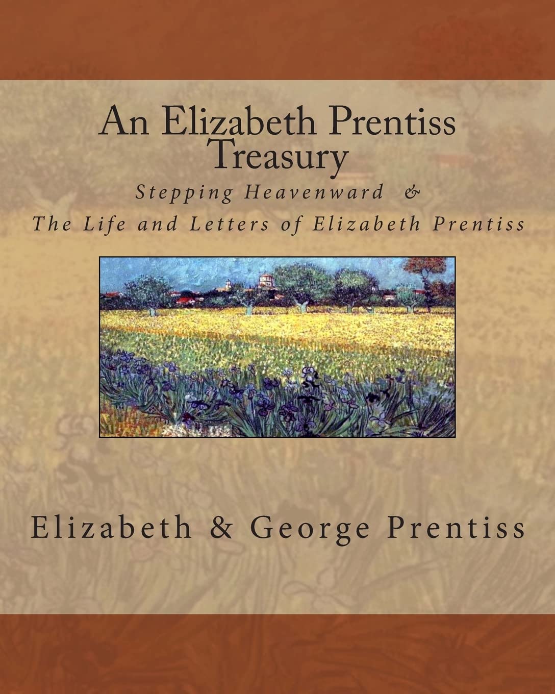 An Elizabeth Prentiss Treasury: Stepping Heavenward & The Life And Letters Of Elizabeth Prentiss,Used