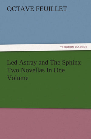 Led Astray and the Sphinx Two Novellas in One Volume,Used